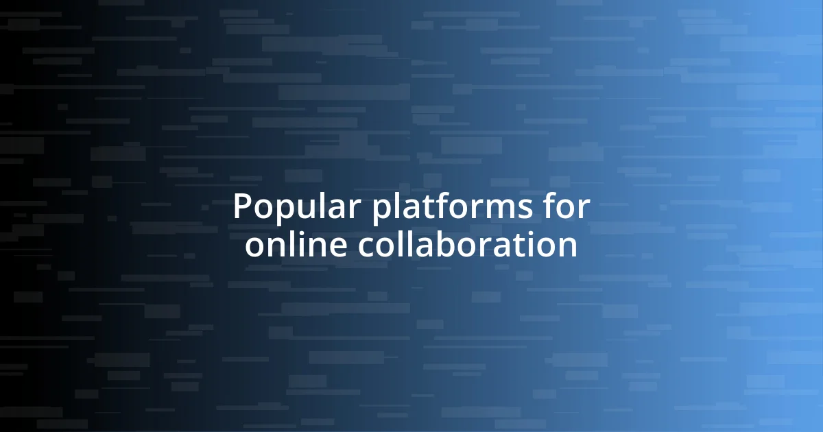 Popular platforms for online collaboration