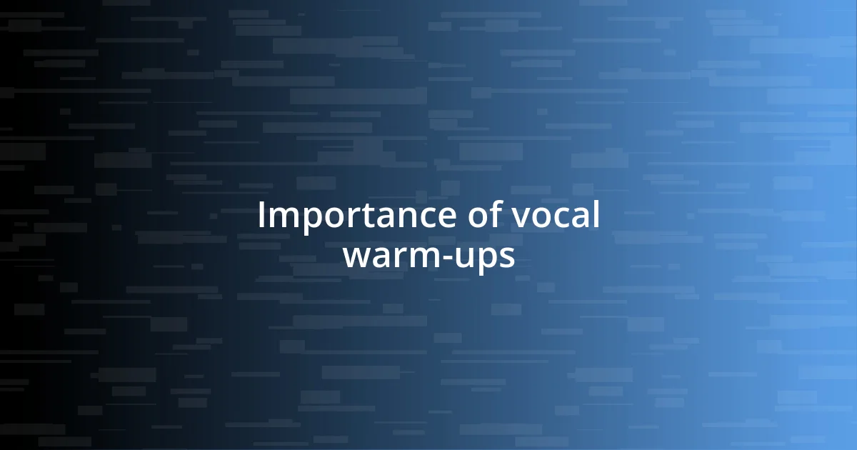 Importance of vocal warm-ups