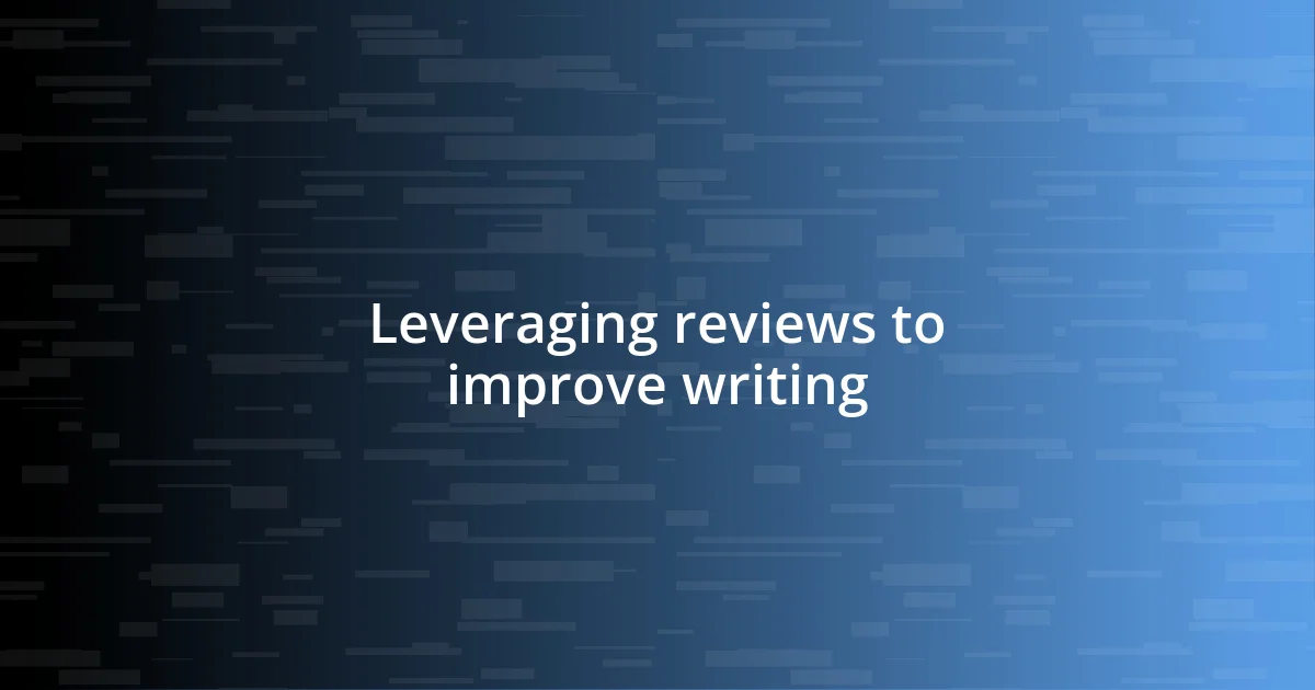 Leveraging reviews to improve writing