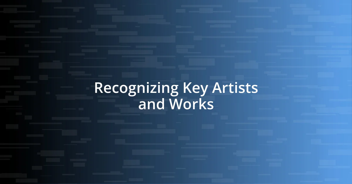 Recognizing Key Artists and Works