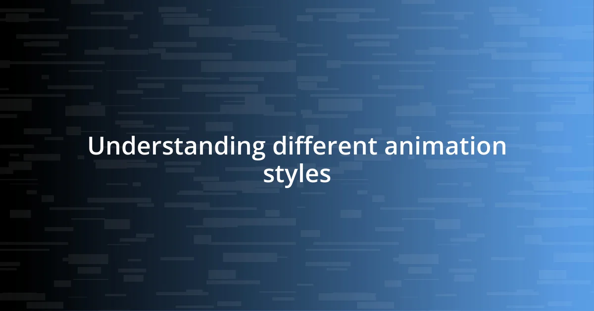 Understanding different animation styles