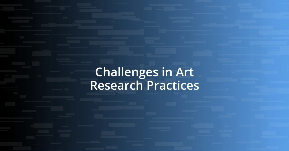 Challenges in Art Research Practices