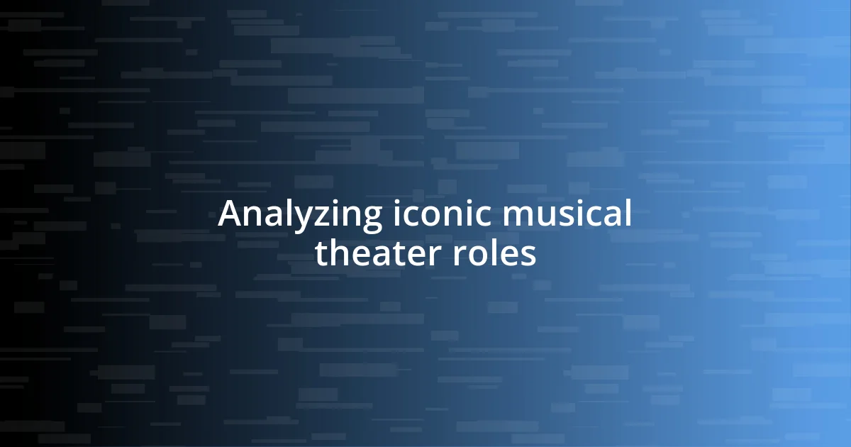 Analyzing iconic musical theater roles