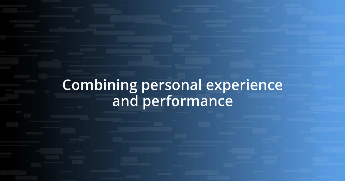 Combining personal experience and performance