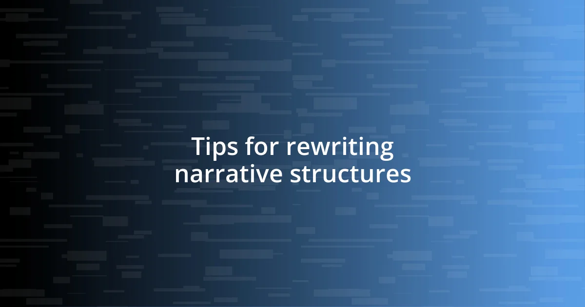 Tips for rewriting narrative structures