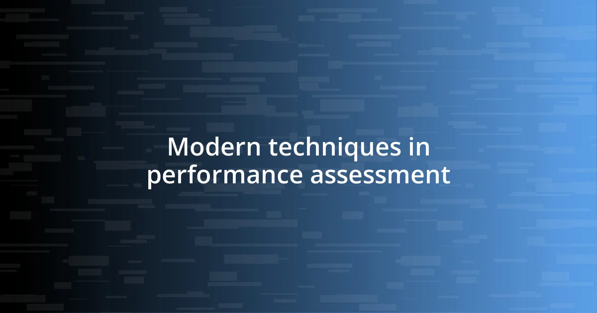 Modern techniques in performance assessment