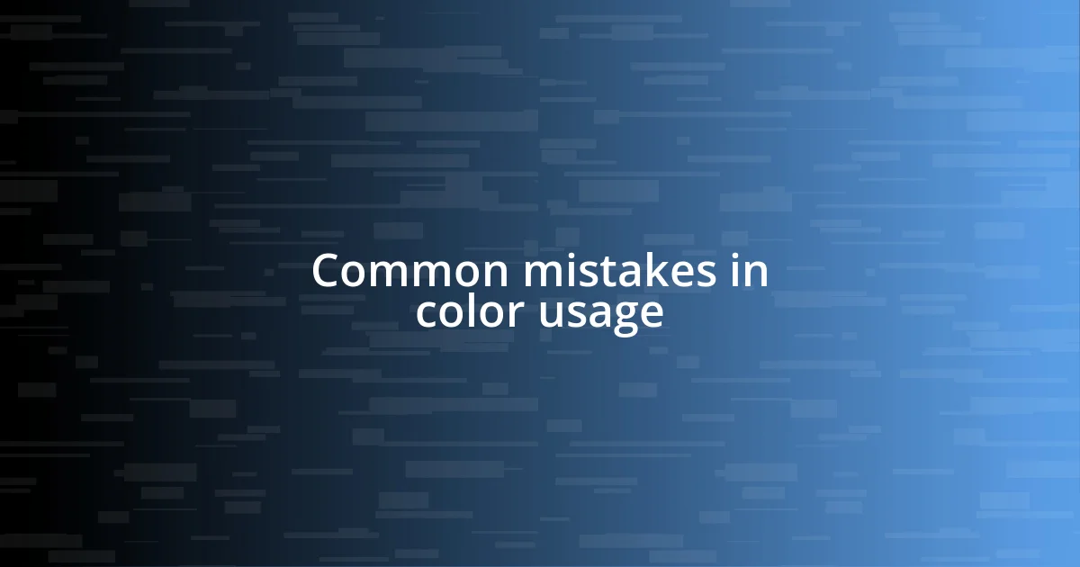 Common mistakes in color usage