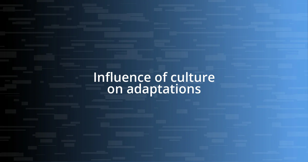 Influence of culture on adaptations