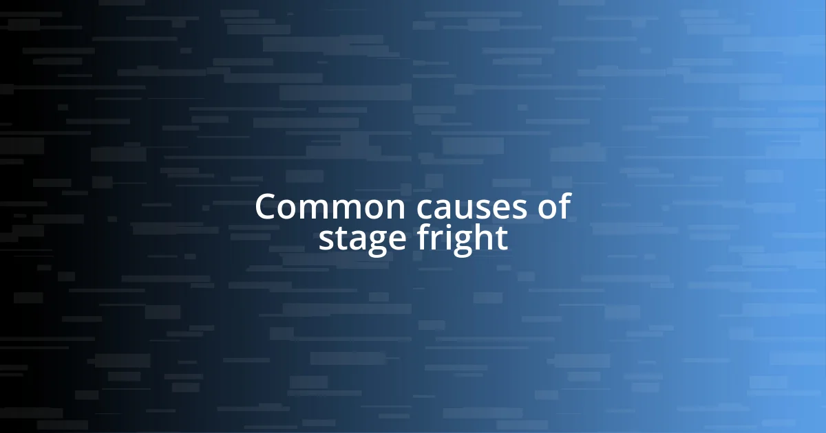 Common causes of stage fright