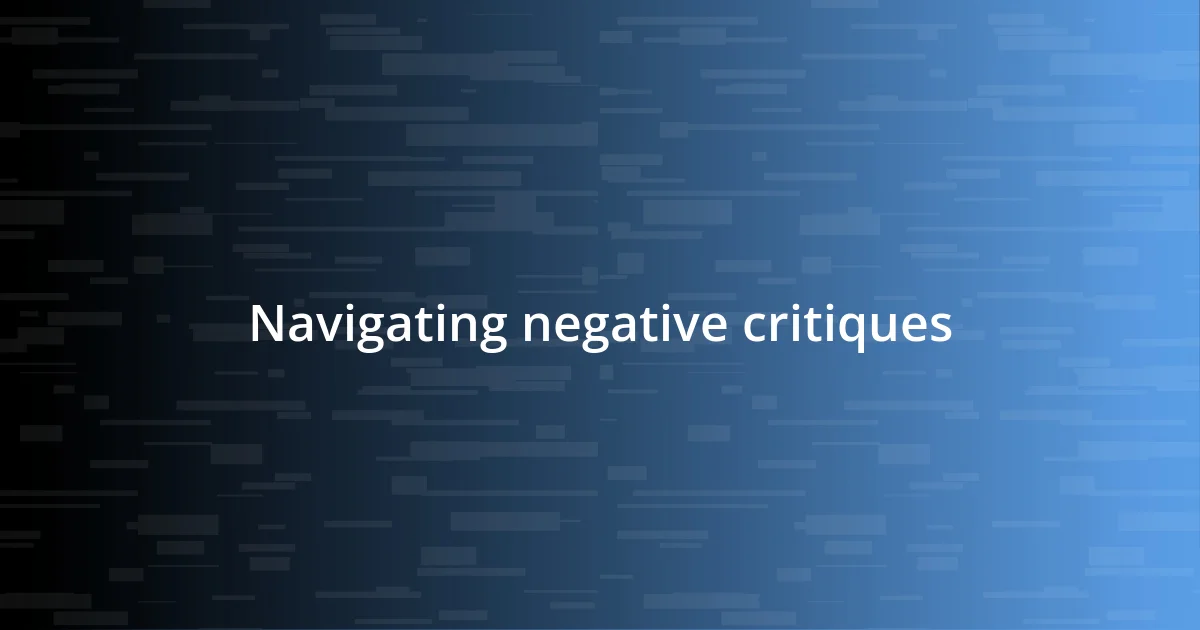 Navigating negative critiques