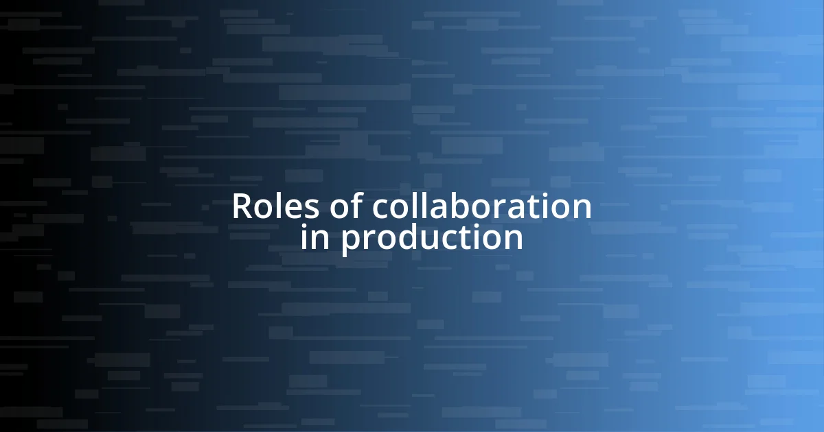 Roles of collaboration in production