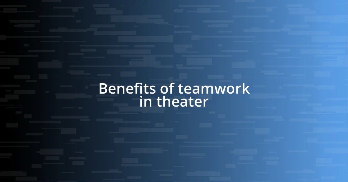 Benefits of teamwork in theater