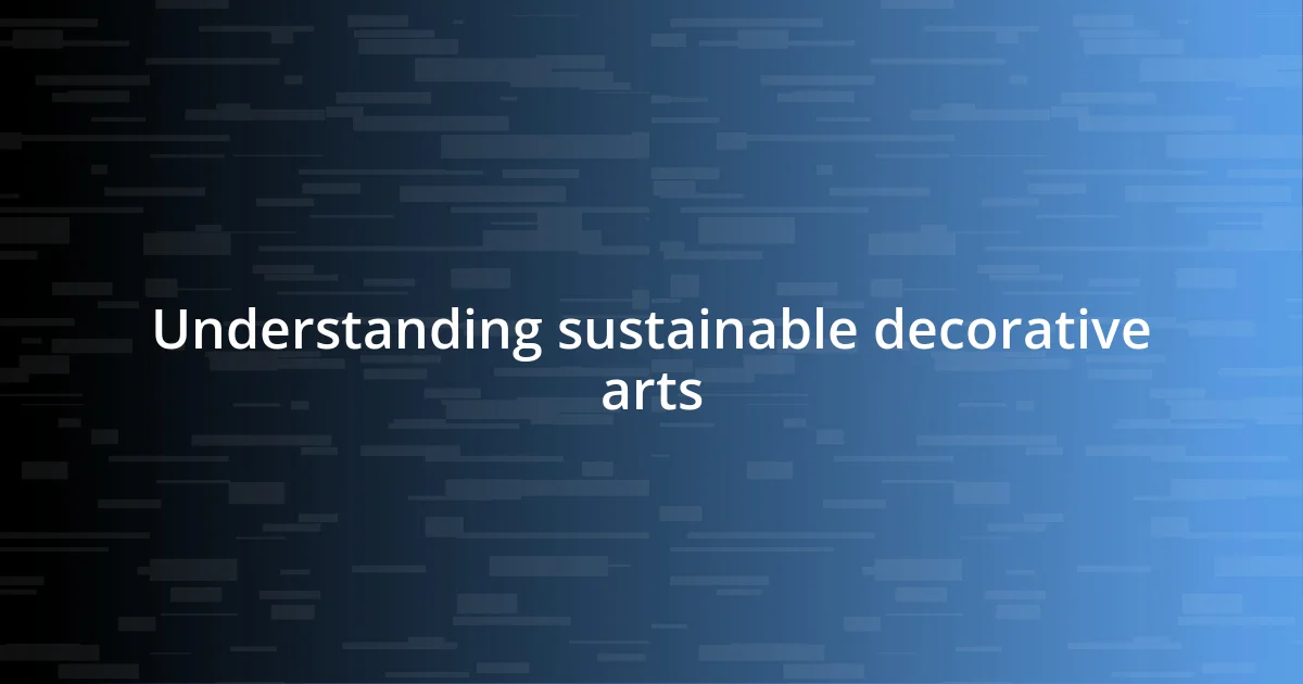 Understanding sustainable decorative arts