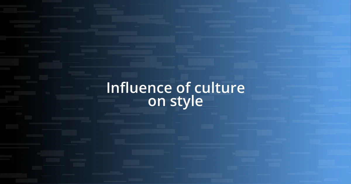 Influence of culture on style