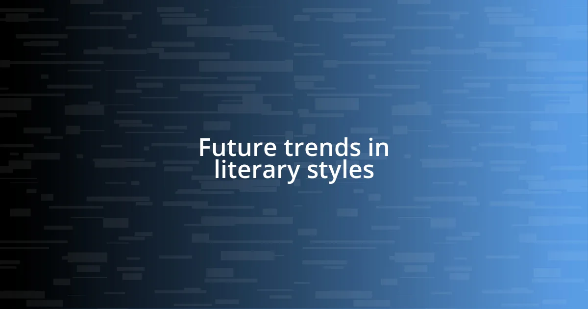 Future trends in literary styles