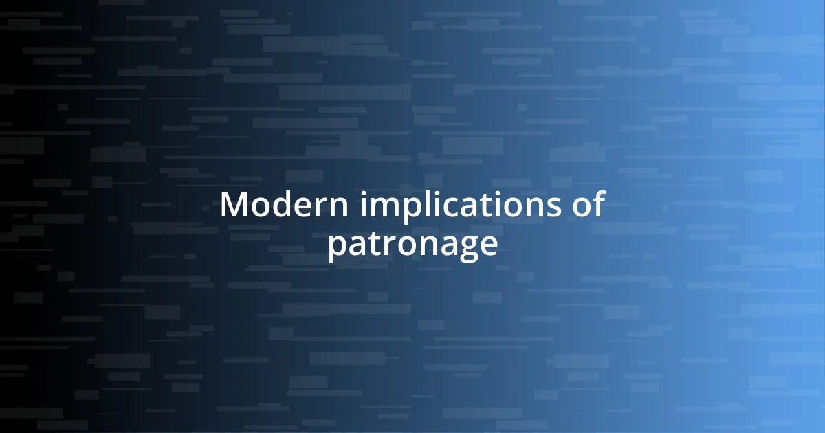 Modern implications of patronage