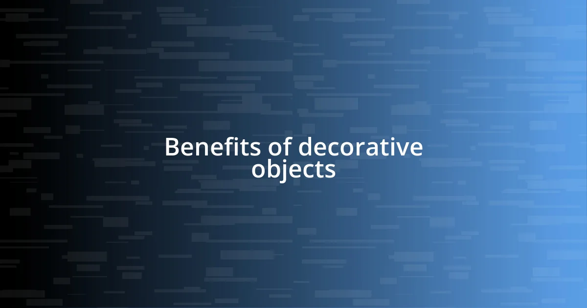 Benefits of decorative objects