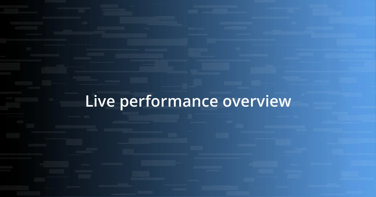 Live performance overview