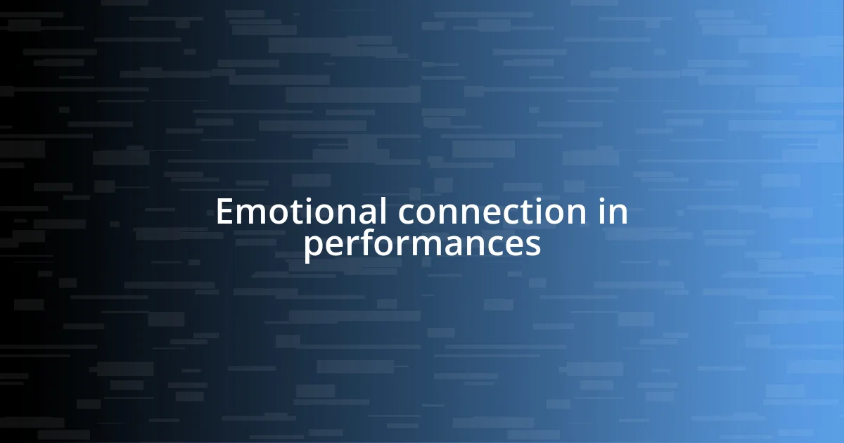 Emotional connection in performances