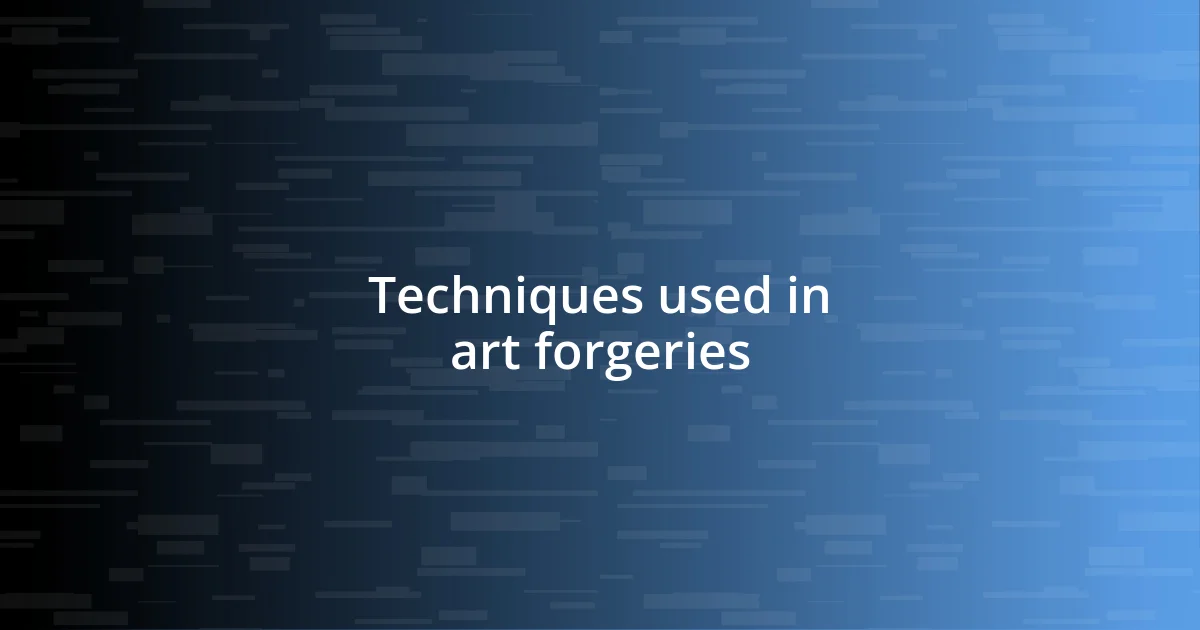 Techniques used in art forgeries