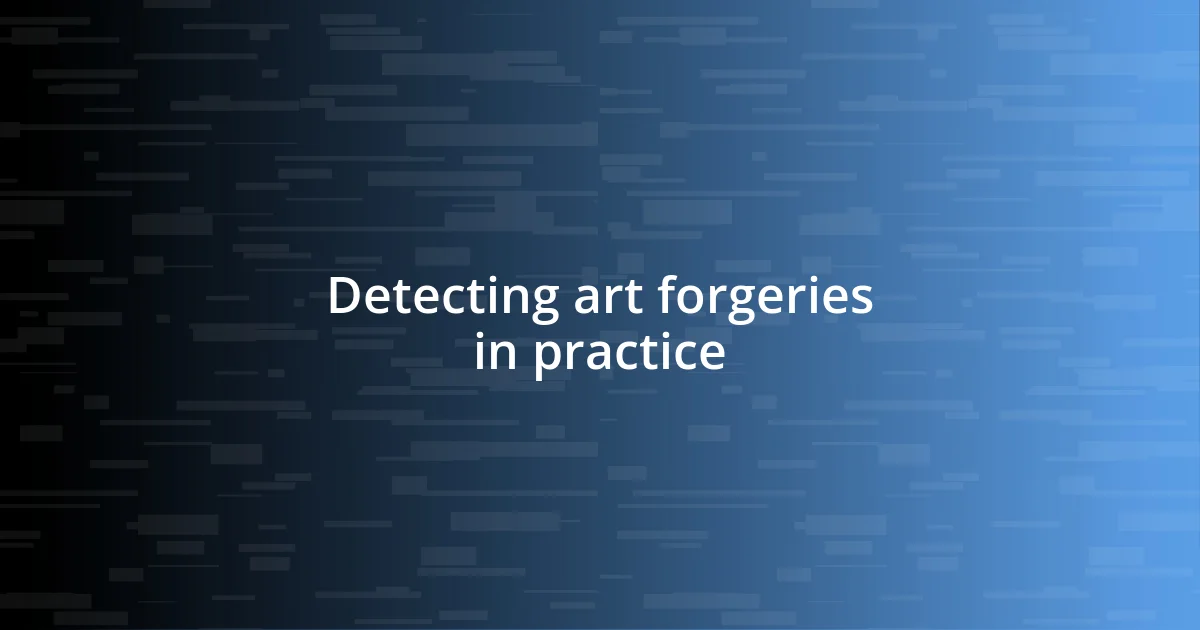 Detecting art forgeries in practice