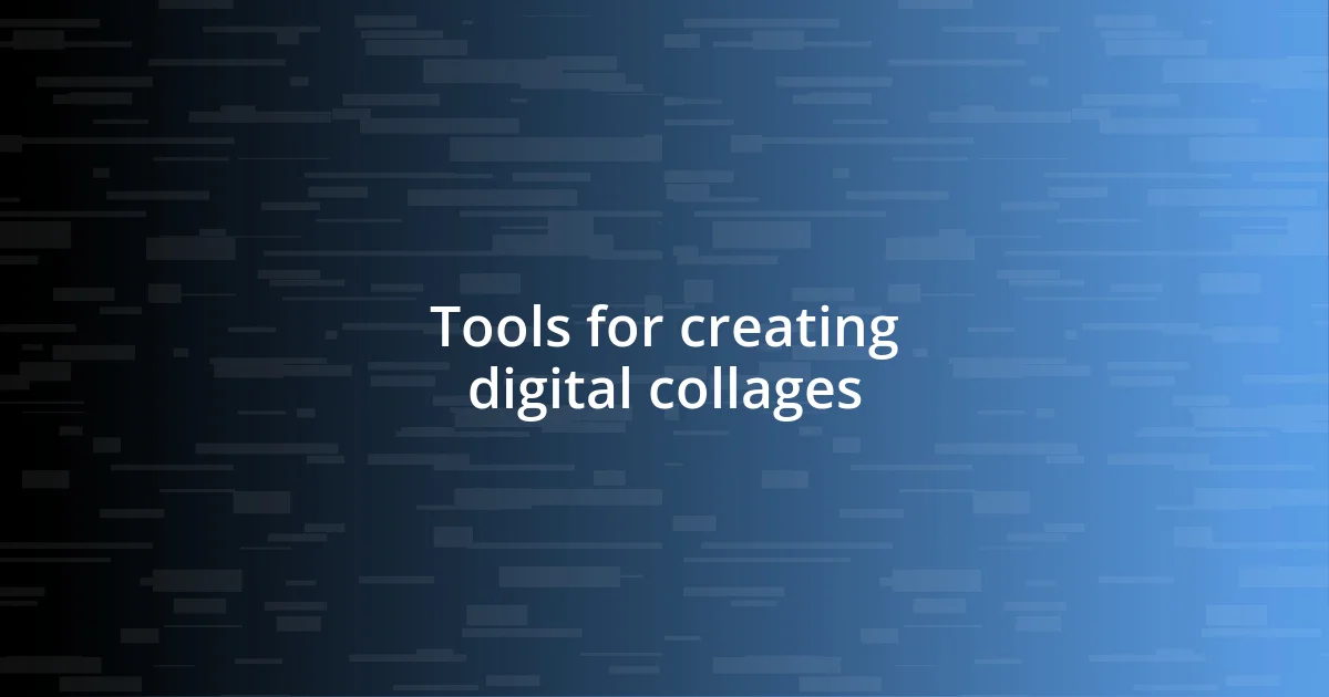 Tools for creating digital collages