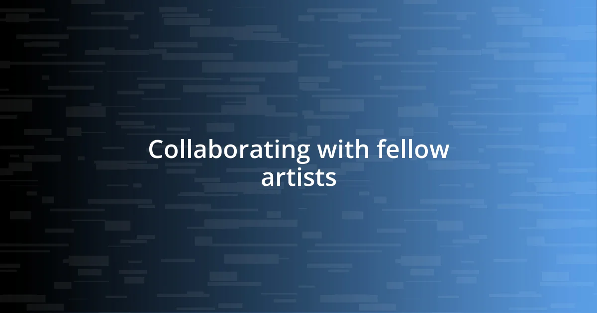 Collaborating with fellow artists