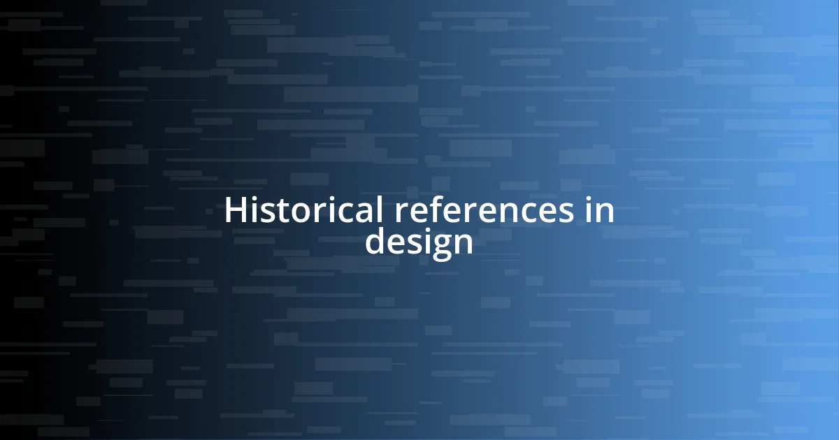 Historical references in design