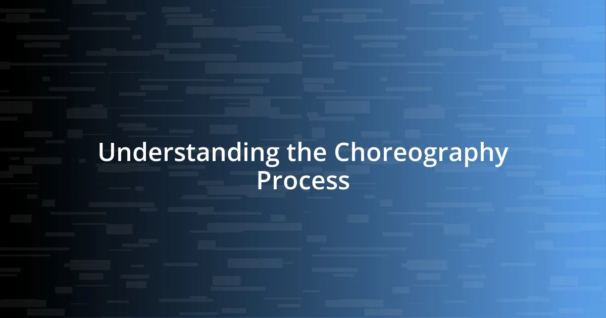 Understanding the Choreography Process