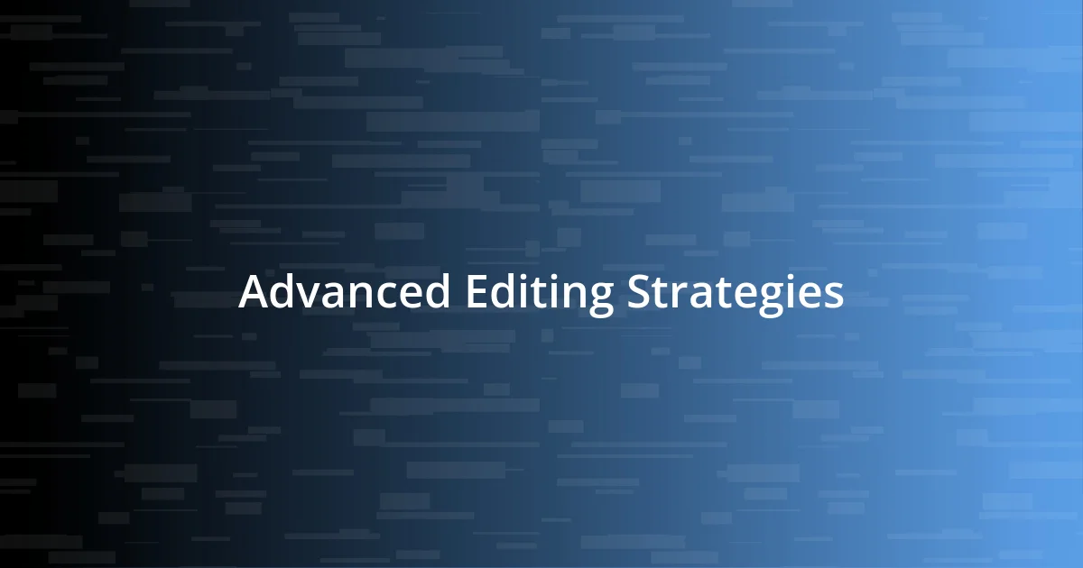 Advanced Editing Strategies