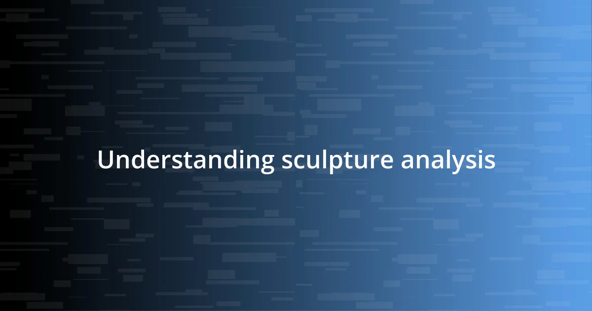 Understanding sculpture analysis