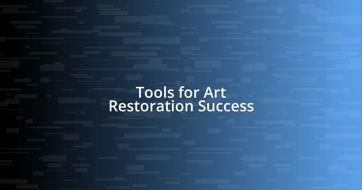 Tools for Art Restoration Success