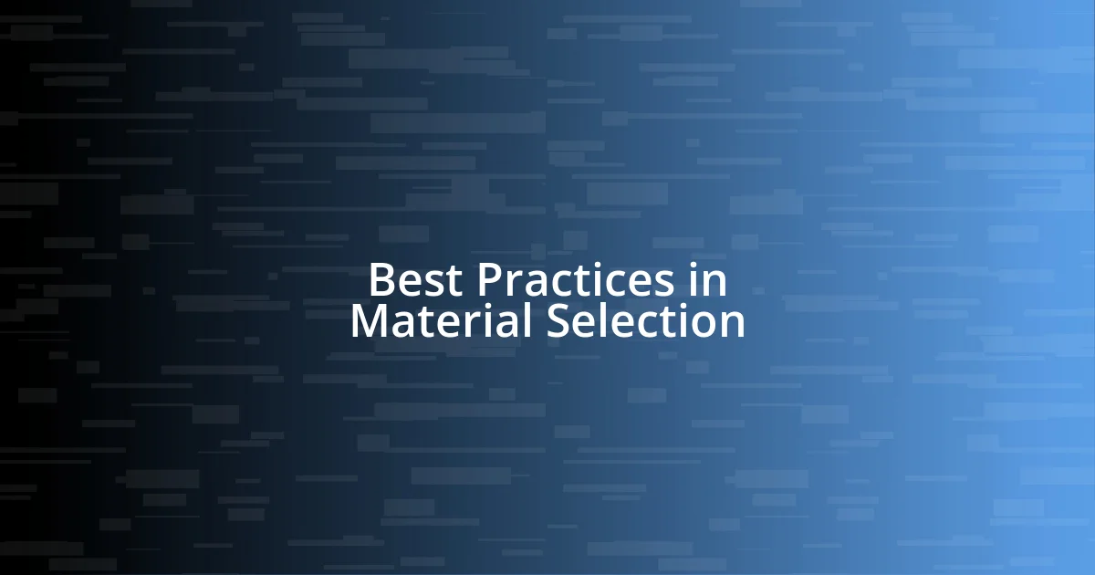 Best Practices in Material Selection