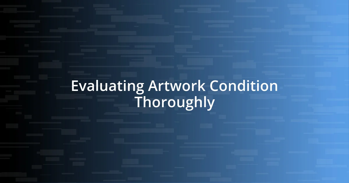 Evaluating Artwork Condition Thoroughly