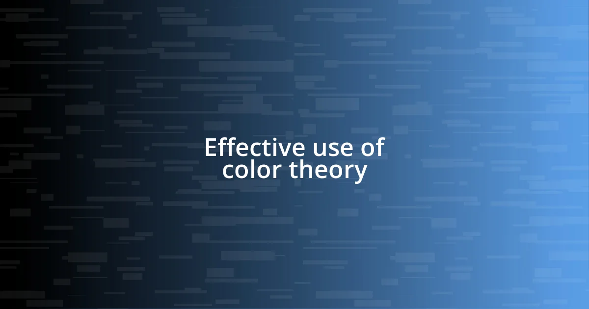 Effective use of color theory