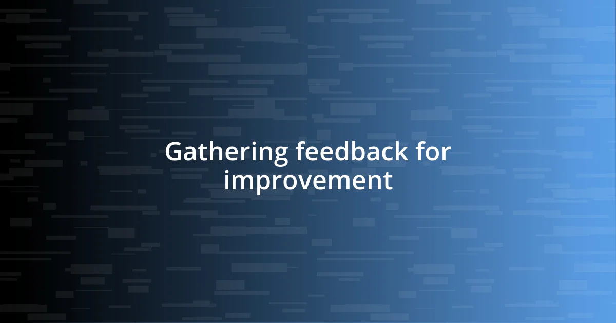 Gathering feedback for improvement