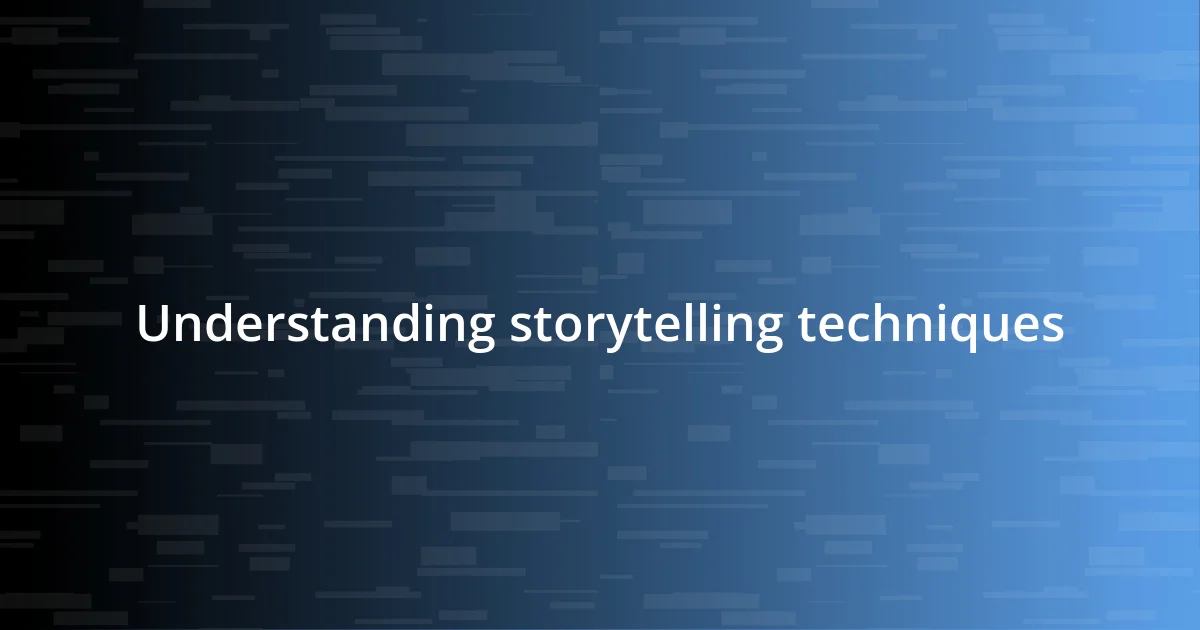 Understanding storytelling techniques