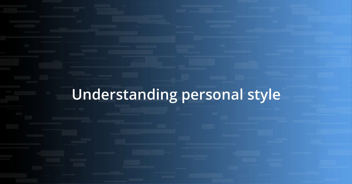 Understanding personal style