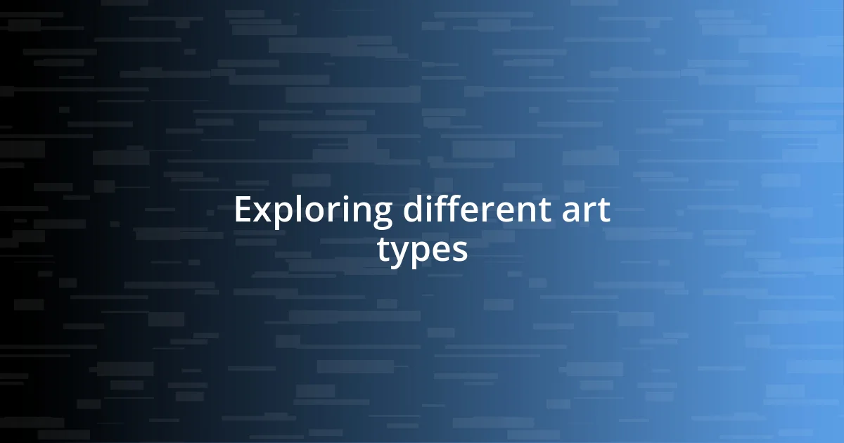 Exploring different art types